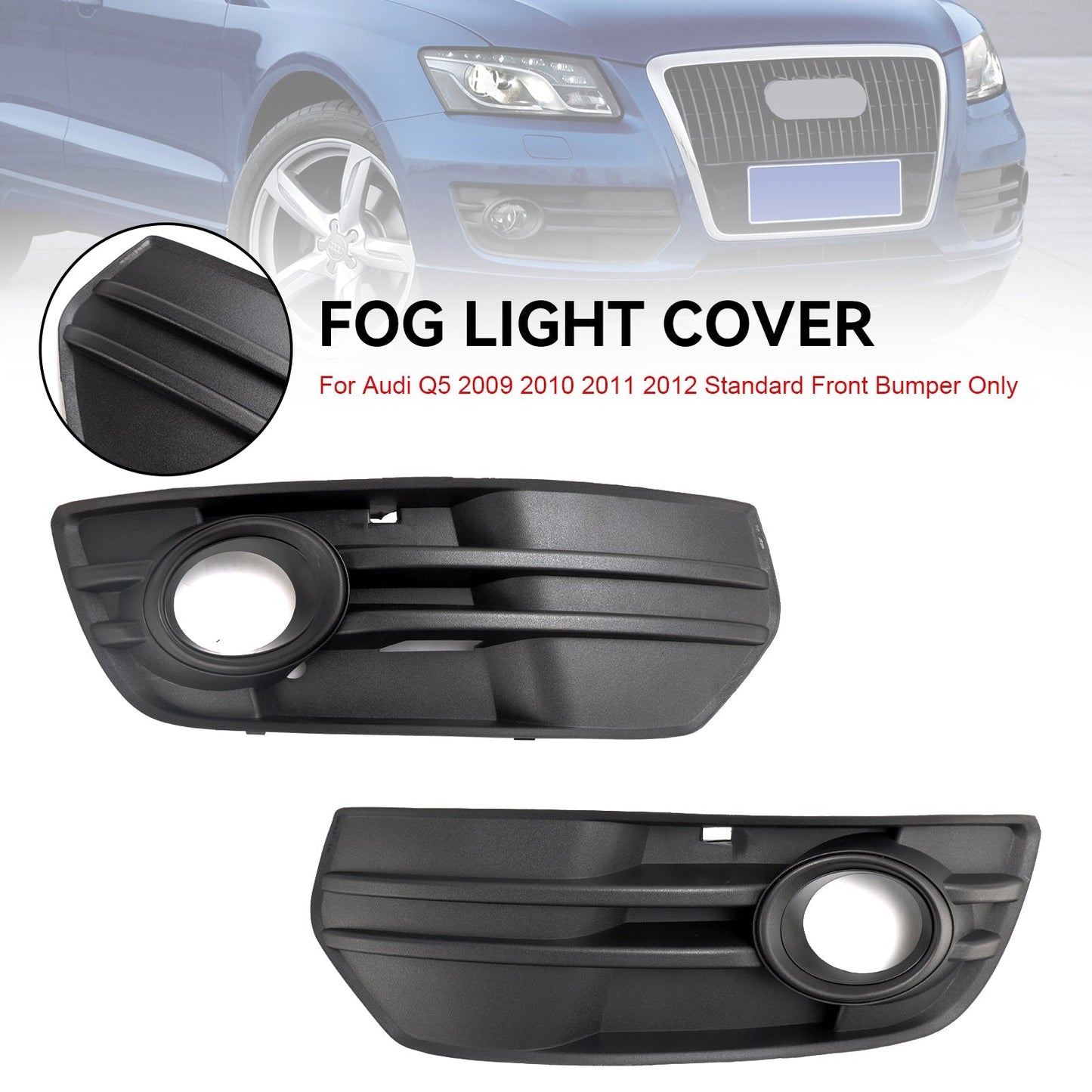 2009-2012 Audi Q5 Standard Front Bumper Fog Light Lamp Cover Trim — Pair (8R0807681A / 8R0807682A)